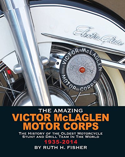 Stock image for The Amazing Victor McLaglen Motor Corps: The History of the Oldest Motorcycle Stunt and Drill Team in the World for sale by HPB-Red
