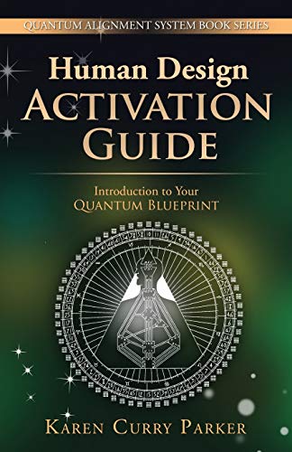9780997603545: Human Design Activation Guide: Introduction to Your Quantum Blueprint: Volume 2 (Quantum Alignment System)