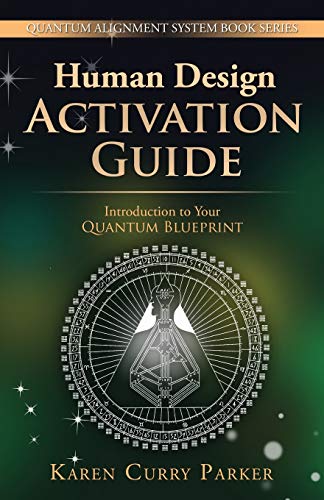Stock image for Human Design Activation Guide: Introduction to Your Quantum Blueprint (Quantum Alignment System) for sale by Half Price Books Inc.