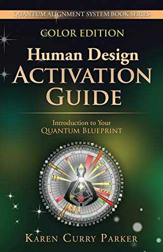 Stock image for Human Design Activation Guide: Introduction to Your Quantum Blueprint (Quantum Alignment System) for sale by Book Deals