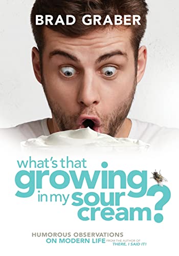 Imagen de archivo de What's That Growing in My Sour Cream? : Humorous Observations on Modern Life a la venta por Better World Books