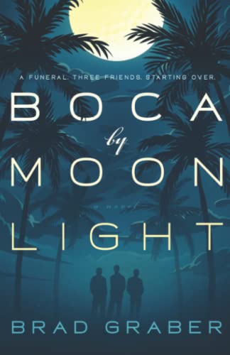 Beispielbild fr Boca by Moonlight: A Funeral. Three Friends. Starting Over. zum Verkauf von BooksRun