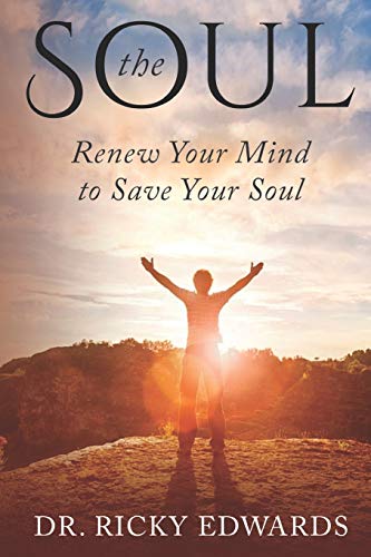 Stock image for The Soul: Renew Your Mind to Save Your Soul for sale by GF Books, Inc.