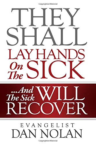 Stock image for They Shall Lay Hands On The Sick: And The Sick Will Recover for sale by Decluttr