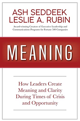 Stock image for Meaning: How Leaders Create Meaning and Clarity During Times of Crisis and Opportunity for sale by SecondSale