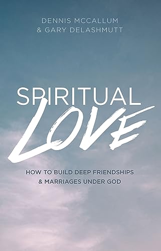 Immagine stock per Spiritual Love: How to Build Deep Friendships and Marraiges Under God