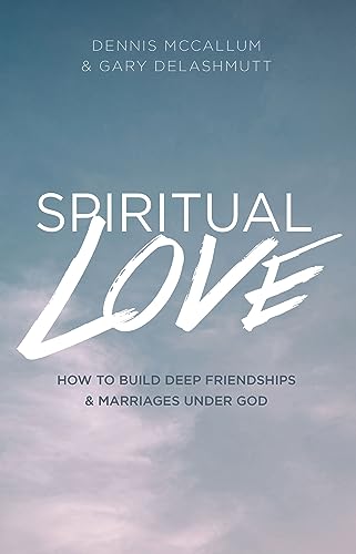 Stock image for Spiritual Love: How to Build Deep Friendships and Marraiges Under God for sale by HPB Inc.