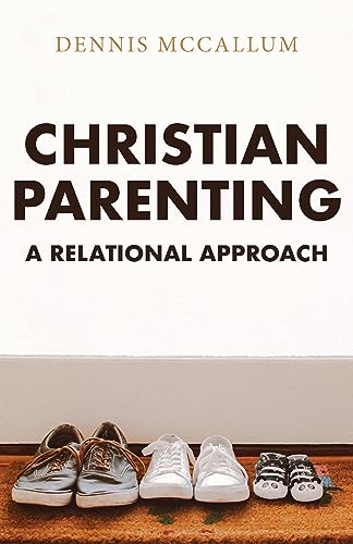 Stock image for Christian Parenting: A Relational Approach for sale by GF Books, Inc.
