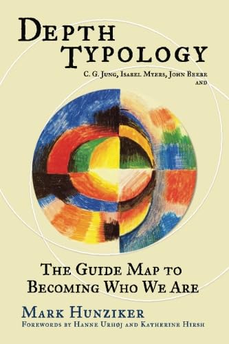 Imagen de stock para Depth Typology: C. G. Jung, Isabel Myers, John Beebe and The Guide Map to Becoming Who We Are