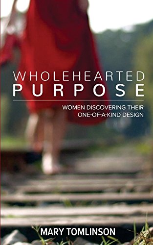Stock image for Wholehearted Purpose: Women Discovering Their One-Of-A-Kind Design for sale by WorldofBooks