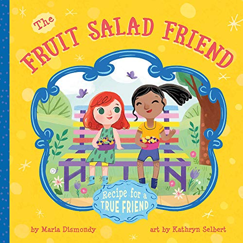 Imagen de archivo de The Fruit Salad Friend: Recipe for A True Friend a la venta por Half Price Books Inc.