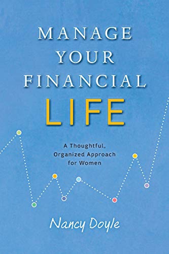 

Manage Your Financial Life: A Thoughtful, Organized Approach for Women