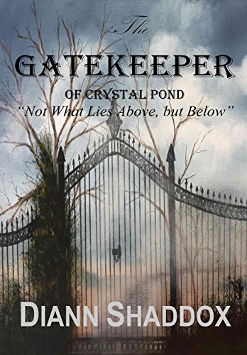 Beispielbild fr The Gatekeeper of Crystal Pond: "Not What Lies Above, but Below" zum Verkauf von THE SAINT BOOKSTORE