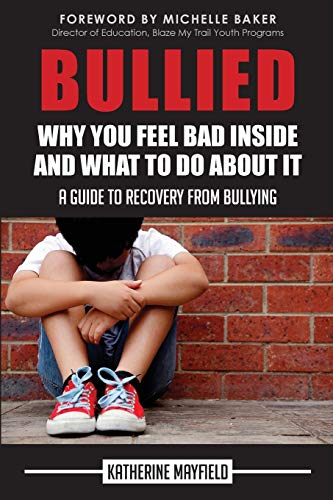 9780997612103: Bullied: Why You Feel Bad Inside and What to Do About It