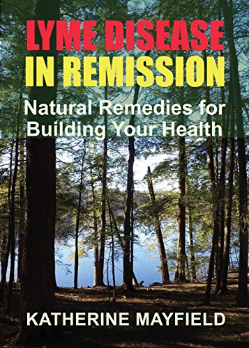 Stock image for Lyme Disease in Remission: Natural Remedies for Building Your Health for sale by GreatBookPrices