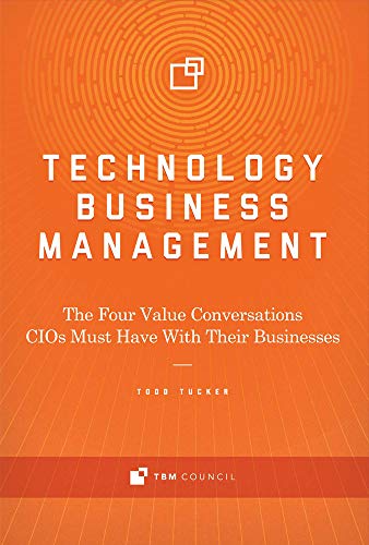 9780997612745: Technology Business Management: The Four Value Conversations CIOs Must Have With Their Businesses