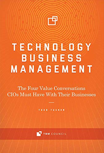 9780997612745: Technology Business Management: The Four Value Conversations CIOs Must Have With Their Businesses (1)