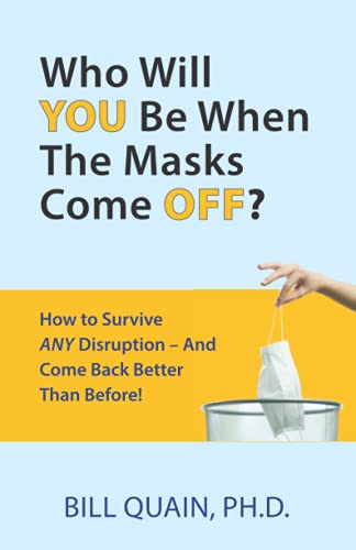 Stock image for Who Will You Be When The Masks Come Off?: How to Survive Any Disruption - And Come Back Better Than Before! for sale by SecondSale