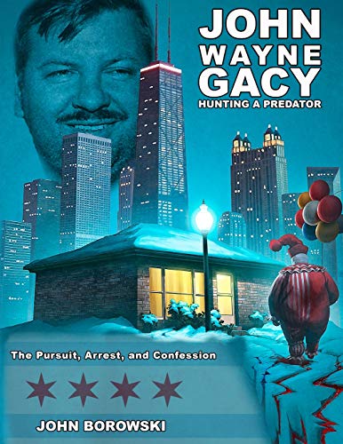 Imagen de archivo de John Wayne Gacy Hunting a Predator: The Pursuit, Arrest, and Confession a la venta por medimops