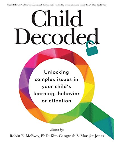 Imagen de archivo de Child Decoded: Unlocking Complex Issues in Your Child's Learning, Behavior or Attention a la venta por HPB-Ruby