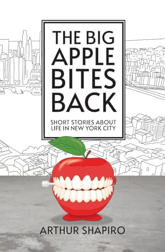 9780997618129: The Big Apple Bites Back: Short Stories About Life In New York City