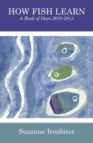 Imagen de archivo de How Fish Learn: A Book of Days 2010-2015 a la venta por Lucky's Textbooks