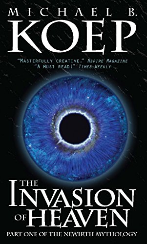 Beispielbild fr The Invasion of Heaven: Part One of the Newirth Mythology zum Verkauf von Wonder Book
