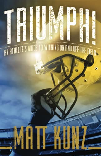 Imagen de archivo de Triumph!: An Athlete's Guide to Winning on and Off the Field a la venta por Better World Books