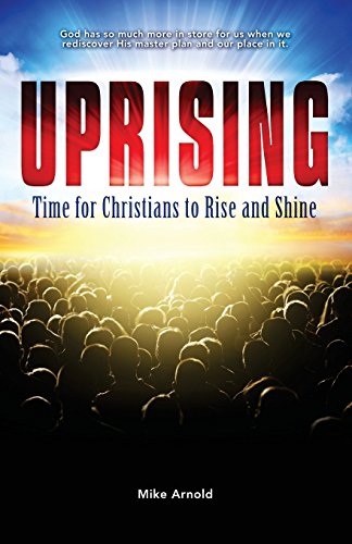 Imagen de archivo de Uprising: Time for Christians to Rise and Shine a la venta por ThriftBooks-Dallas