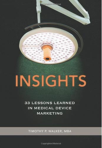 9780997635829: Insights: 33 Lessons learned in Medical Device Marketing