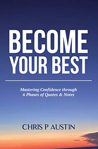 Stock image for Become Your Best: Mastering Confidence through 6 Phases of Quotes & Notes for sale by ThriftBooks-Dallas