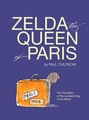 Stock image for Zelda, The Queen of Paris: The True Story of The Luckiest Dog in The World for sale by Open Books