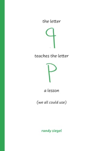 9780997641851: the letter q teaches the letter p a lesson: (we all could use) (lessons of the letters)