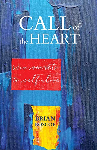 Imagen de archivo de Call of the Heart: Six Secrets to Self-Love a la venta por Blue Vase Books