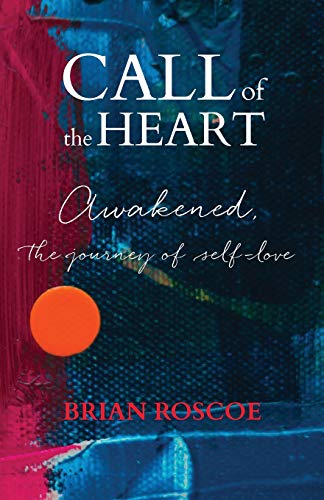 Beispielbild fr Call of the Heart: Awakened, the Journey of Self-Love zum Verkauf von Blue Vase Books