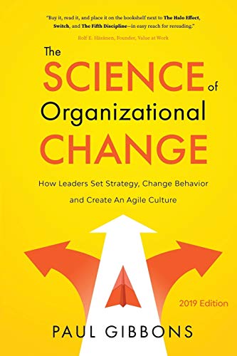 9780997651232: The Science of Organizational Change: How Leaders Set Strategy, Change Behavior, and Create an Agile Culture: 1 (Leading Change in the Digital Age)