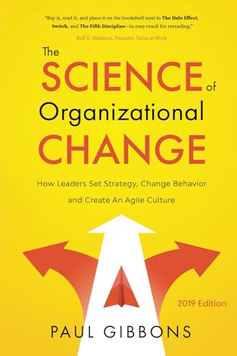 9780997651232: The Science of Organizational Change: How Leaders Set Strategy, Change Behavior, and Create an Agile Culture: 1 (Leading Change in the Digital Age)