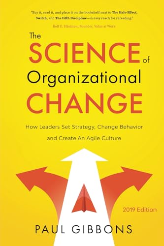 9780997651232: The Science of Organizational Change: How Leaders Set Strategy, Change Behavior, and Create an Agile Culture (Leading Change in the Digital Age)