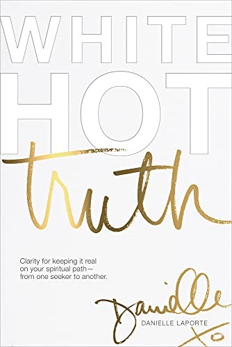 Beispielbild fr White Hot Truth: Clarity for Keeping It Real on Your Spiritual Path from One Seeker to Another zum Verkauf von SecondSale