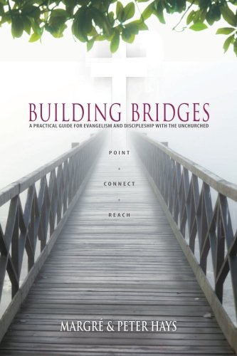 Beispielbild fr Building Bridges: A Practical Guide to Reaching and Discipling Unchurched People zum Verkauf von ThriftBooks-Dallas
