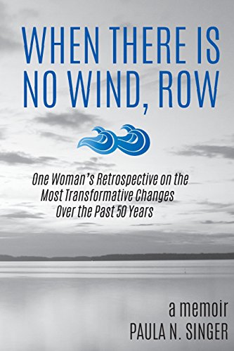 Stock image for When There Is No Wind, Row: One Woman's Retrospective on the Most Transformative Changes Over the Past 50 Years for sale by Lucky's Textbooks