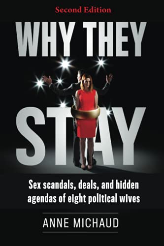 Immagine stock per Why They Stay: Sex Scandals, Deals, and Hidden Agendas of Eight Political Wives