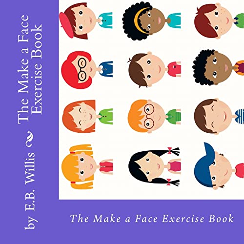 Stock image for The Make a Face Exercise Book: E.B. Willis Children's Exercise Book for sale by THE SAINT BOOKSTORE