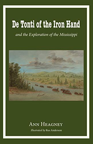 Imagen de archivo de de Tonti of the Iron Hand and the Exploration of the Mississippi a la venta por Better World Books