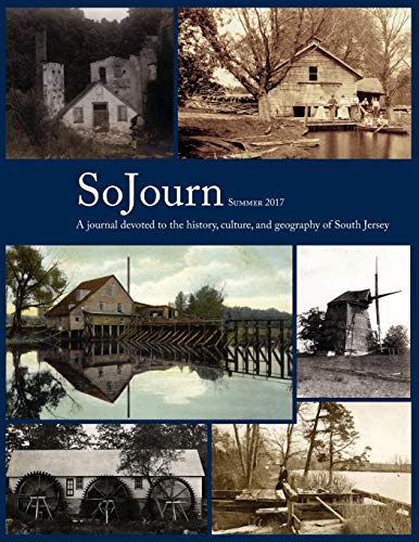 Stock image for Sojourn Summer 2017 : A Journal Devoted to the History, Culture, and Geography of South Jersey for sale by Better World Books