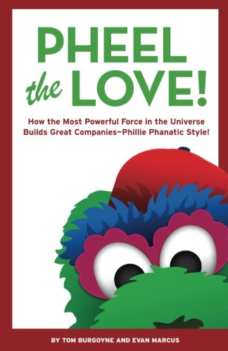 Beispielbild fr Pheel the Love!: How the Most Powerful Force in the Universe Builds Great Companies - Phillie Phanatic Style! zum Verkauf von Gulf Coast Books