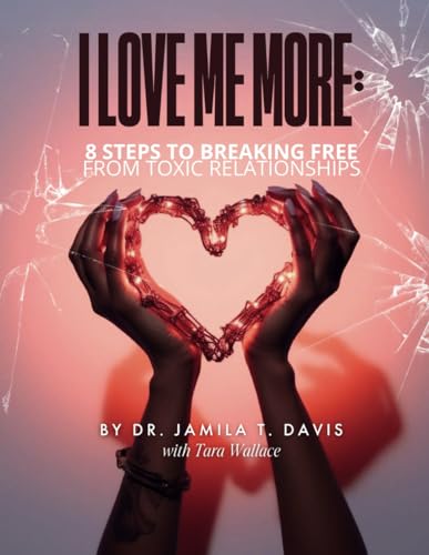 Stock image for I Love Me More: 8 Steps to Breaking Free From Toxic Relationships for sale by GF Books, Inc.