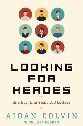 Beispielbild fr Looking for Heroes: One Boy, One Year, 100 Letters zum Verkauf von Better World Books