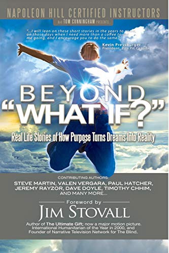 Stock image for Beyond "What If?": Real Life Stories of How Purpose Turns Dreams Into Reality for sale by GF Books, Inc.