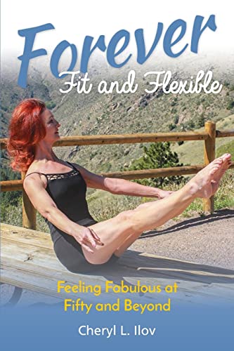 Stock image for Forever Fit and Flexible: Feeling Fabulous at Fifty and Beyond for sale by ThriftBooks-Atlanta